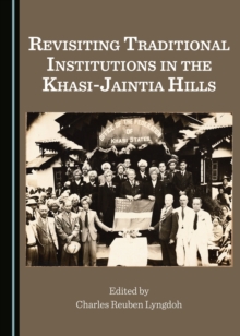 None Revisiting Traditional Institutions in the Khasi-Jaintia Hills