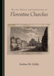 The Art, History and Architecture of Florentine Churches