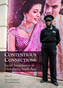 None Contentious Connections : Social Imagination in Globalizing South Asia