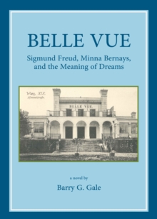 None Belle Vue : Sigmund Freud, Minna Bernays, and the Meaning of Dreams