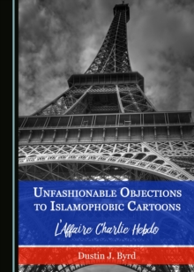 None Unfashionable Objections to Islamophobic Cartoons : L'Affaire Charlie Hebdo