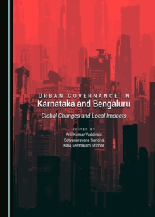 None Urban Governance in Karnataka and Bengaluru : Global Changes and Local Impacts