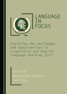 None Language in Focus : Exploring the challenges and opportunities in Linguistics and English Language Teaching (ELT)