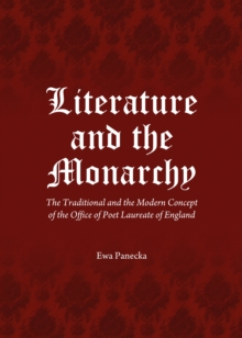 None Literature and the Monarchy : The Traditional and the Modern Concept of the Office of Poet Laureate of England