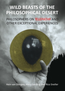 None Wild Beasts of the Philosophical Desert : Philosophers on Telepathy and Other Exceptional Experiences