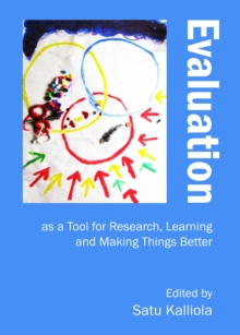 None Evaluation as a Tool for Research, Learning and Making Things Better