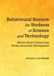 None Behavioural Science for Students of Science and Technology : African Socio-Cultural cum Techno-Economic Development