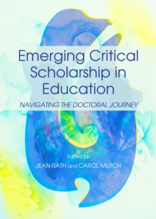 None Emerging Critical Scholarship in Education : Navigating the Doctoral Journey