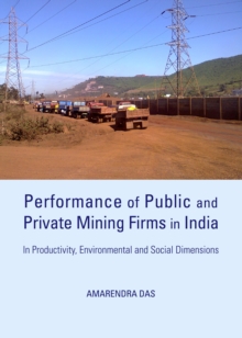 None Performance of Public and Private Mining Firms in India : In Productivity, Environmental and Social Dimensions