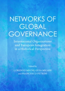 None Networks of Global Governance : International Organisations and European Integration in a Historical Perspective