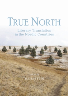 None True North : Literary Translation in the Nordic Countries