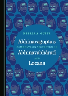 None Abhinavagupta's Comments on Aesthetics in AbhinavabharatA and Locana