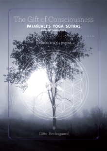 The Gift of Consciousness : Patanjali's Yoga Sutras (Book One: Samadhi Pada)