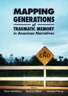 None Mapping Generations of Traumatic Memory in American Narratives