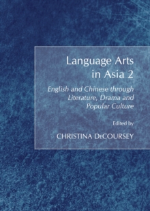 None Language Arts in Asia 2 : English and Chinese through Literature, Drama and Popular Culture