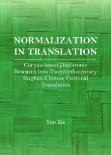 None Normalization in Translation : Corpus-based Diachronic Research into Twentieth-century English-Chinese Fictional Translation