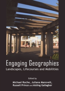 None Engaging Geographies : Landscapes, Lifecourses and Mobilities