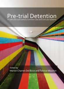 None Pre-trial detention in 20th and 21st Century Common Law and Civil Law Systems