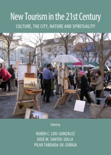 None New Tourism in the 21st Century : Culture, the City, Nature and Spirituality