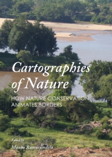 None Cartographies of Nature : How Nature Conservation Animates Borders