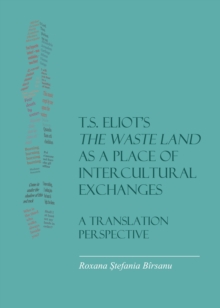 None T.S. Eliot's The Waste Land as a Place of Intercultural Exchanges : A Translation Perspective