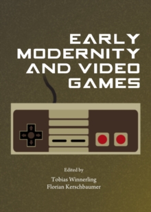 None Early Modernity and Video Games