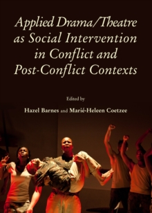 None Applied Drama/Theatre as Social Intervention in Conflict and Post-Conflict Contexts