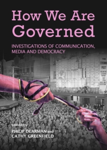 None How We Are Governed : Investigations of Communication, Media and Democracy