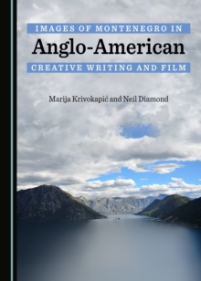 None Images of Montenegro in Anglo-American Creative Writing and Film