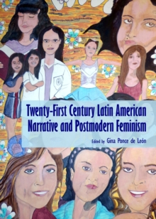 None Twenty-First Century Latin American Narrative and Postmodern Feminism