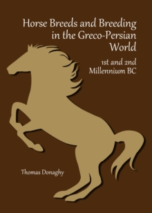 None Horse Breeds and Breeding in the Greco-Persian World : 1st and 2nd Millennium BC