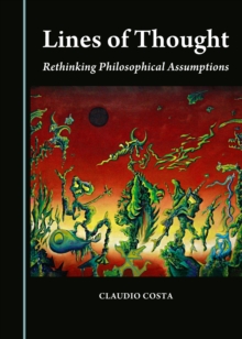 None Lines of Thought : Rethinking Philosophical Assumptions