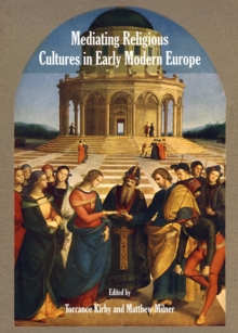 None Mediating Religious Cultures in Early Modern Europe