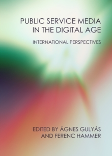 None Public Service Media in the Digital Age : International Perspectives