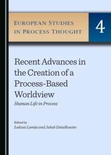 None Recent Advances in the Creation of a Process-Based Worldview : Human Life in Process