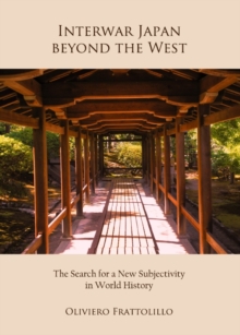 None Interwar Japan beyond the West : The Search for a New Subjectivity in World History