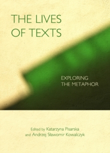 The Lives of Texts : Exploring the Metaphor