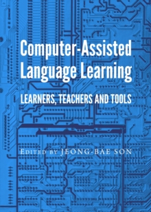 None Computer-Assisted Language Learning : Learners, Teachers and Tools