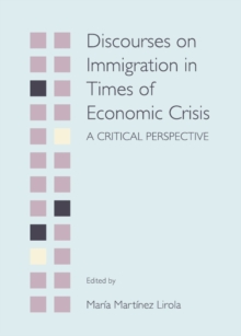 None Discourses on Immigration in Times of Economic Crisis : A Critical Perspective