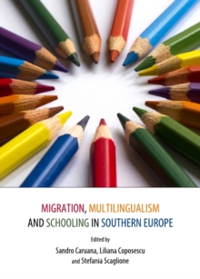 None Migration, Multilingualism and Schooling in Southern Europe