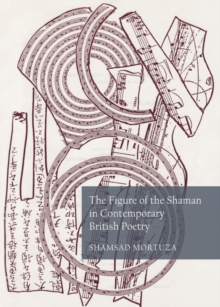 The Figure of the Shaman in Contemporary British Poetry