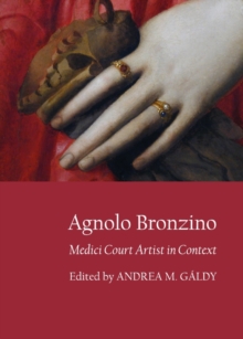 None Agnolo Bronzino : Medici Court Artist in Context