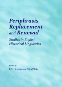 None Periphrasis, Replacement and Renewal : Studies in English Historical Linguistics