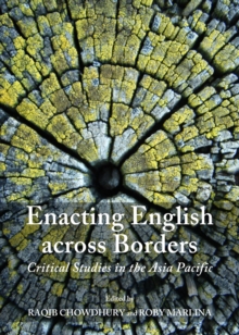 None Enacting English across Borders : Critical Studies in the Asia Pacific