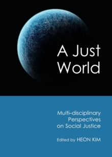 A Just World : Multi-disciplinary Perspectives on Social Justice