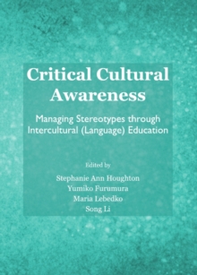 None Critical Cultural Awareness : Managing Stereotypes through Intercultural (Language) Education