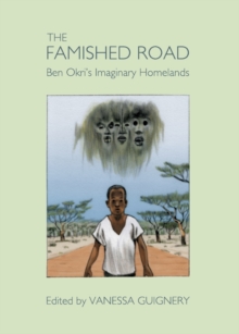 The Famished Road : Ben Okri's Imaginary Homelands