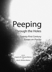 None Peeping Through the Holes : Twenty-First Century Essays on Psycho