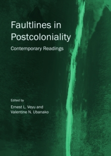 None Faultlines in Postcoloniality : Contemporary Readings