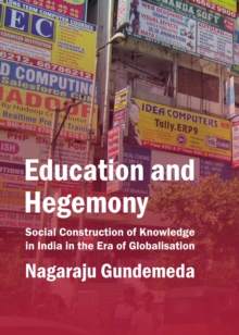 None Education and Hegemony : Social Construction of Knowledge in India in the Era of Globalisation